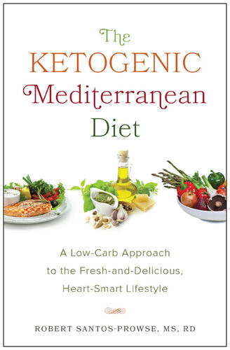 The Ketogenic Mediterranean Diet 1st Edition Robert Santosprowse