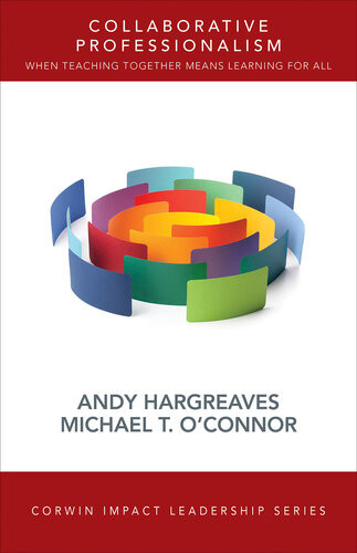 Collaborative Professionalism When Teaching Together Means Learning For All 1st Edition Andy Hargreaves