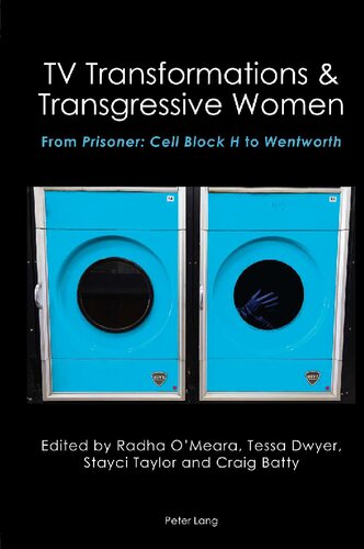 Tv Transformations And Transgressive Women From Prisoner Cell Block H To Wentworth New Anne Brewster Tessa Dwyer Stayci Taylor Craig Batty Radha Omeara