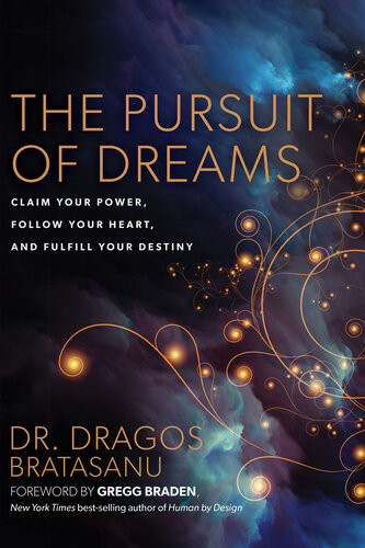 The Pursuit Of Dreams Claim Your Power Follow Your Heart And Fulfill Your Destiny Dragos Bratasanu