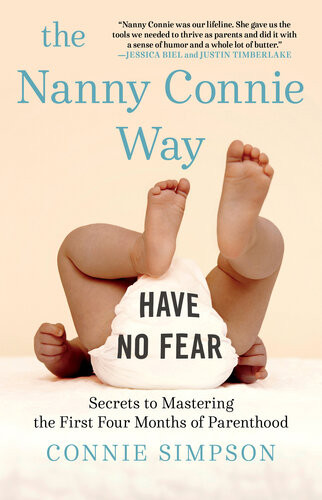 The Nanny Connie Way Secrets To Mastering The First Four Months Of Parenthood Connie Simpson