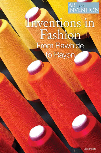 Inventions In Fashion From Rawhide To Rayon Lisa Hiton Caitlyn Miller
