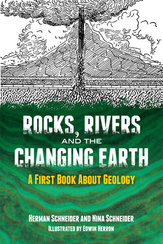 Rocks Rivers And The Changing Earth A First Book About Geology Herman Schneider Nina Schneider