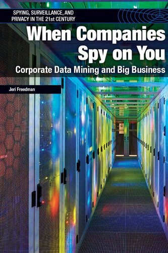 When Companies Spy On You Corporate Data Mining And Big Business Various