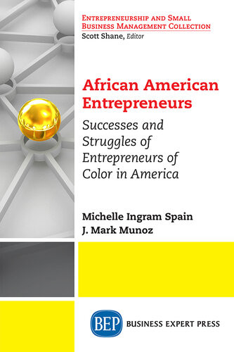 African American Entrepreneurs Successes And Struggles Of Entrepreneurs Of Color In America Michelle Ingram Spain J Mark Munoz