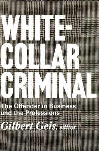 Whitecollar Criminal The Offender In Business And The Professions Renssalaer Lee