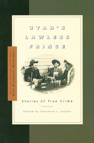 Utahs Lawless Fringe Stories Of True Crime Stanford J Layton