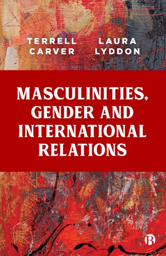 Masculinities Gender And International Relations 1st Edition Terrell Carver