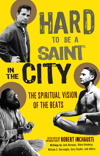 Hard To Be A Saint In The City The Spiritual Vision Of The Beats Robert Inchausti