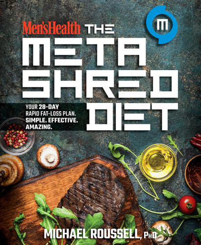 Mens Health The Metashred Diet Your 28day Rapid Fatloss Plan Simple Effective Amazing Michael Roussell Editors Of Mens Health Magazi