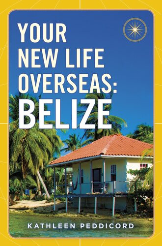 Your New Life Overseasbelize Kathleen Peddicord