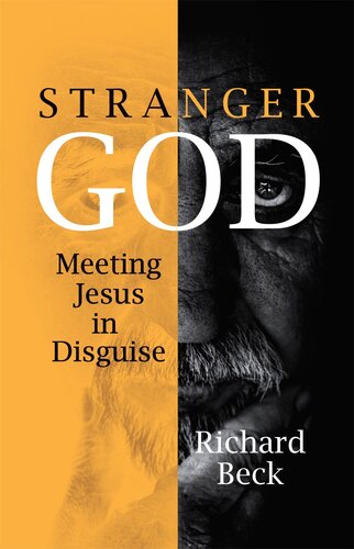 Stranger God Meeting Jesus In Disguise Richard Beck