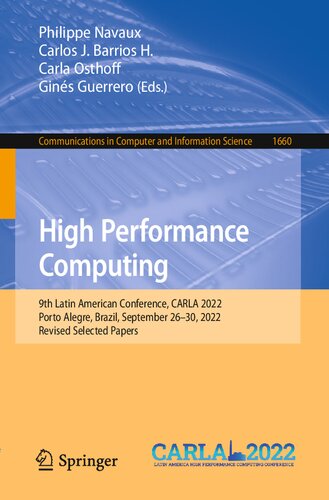 High Performance Computing 9th Latin American Conference Carla 2022 Porto Alegre Brazil September 2630 2022 Revised Selected Papers Philippe Navaux
