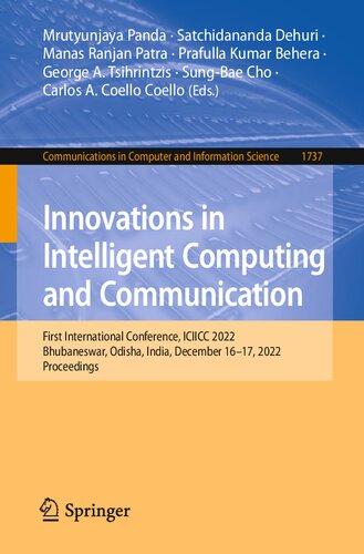 Innovations In Intelligent Computing And Communication First International Conference Iciicc 2022 Bhubaneswar Odisha India December 1617 2022 Proceedings Mrutyunjaya Panda