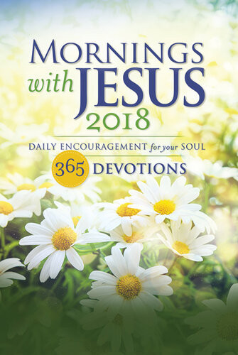 Mornings With Jesus 2018 Daily Encouragement For Your Soul Guideposts