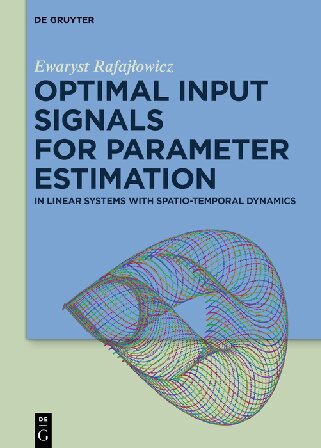 Optimal Input Signals For Parameter Estimation In Linear Systems With Spatiotemporal Dynamics Ewaryst Rafajowicz
