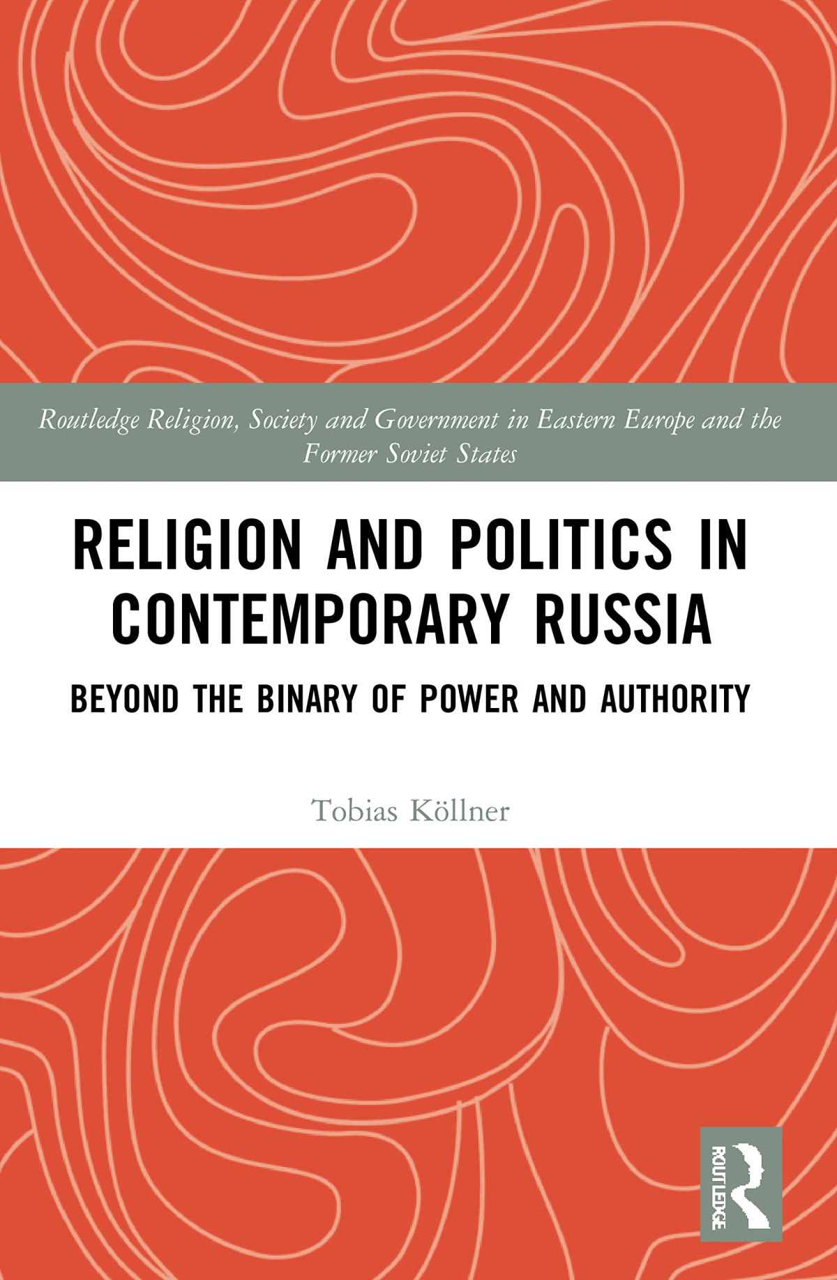 Religion And Politics In Contemporary Russia Beyond The Binary Of Power And Authority Tobias Kllner