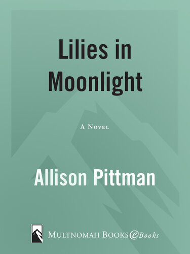 Lilies In Moonlight Allison K Pittman