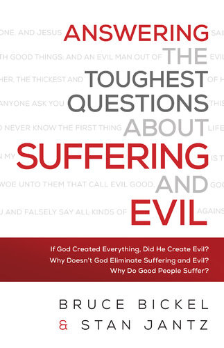 Answering The Toughest Questions About Suffering And Evil Bruce Bickel Stan Jantz