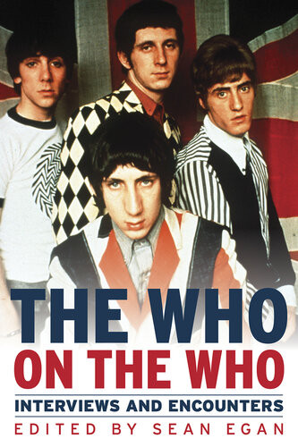 The Who On The Who Interviews And Encounters Sean Eganeditor