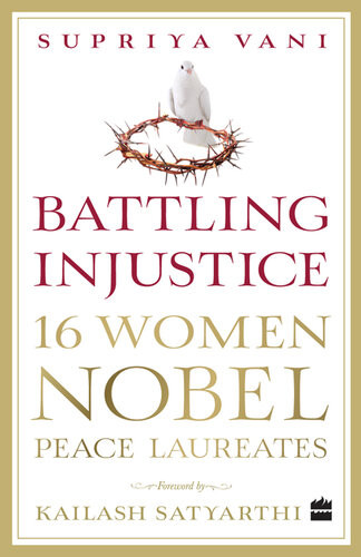 Battling Injustice 16 Women Nobel Peace Laureates Supriya Vani