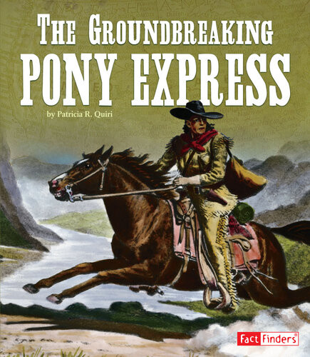 The Groundbreaking Pony Express Patricia R Quiri