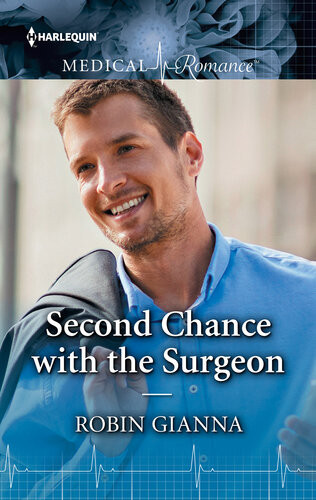 Second Chance With The Surgeon 1st Edition Robin Gianna