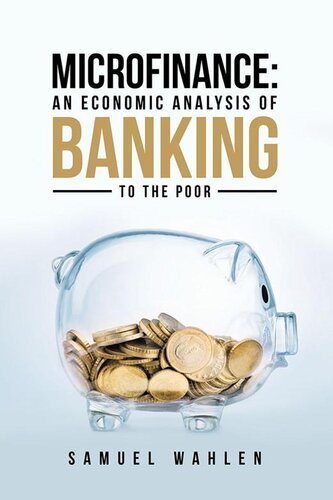 Microfinance An Economic Analysis Of Banking To The Poor Samuel Wahlen