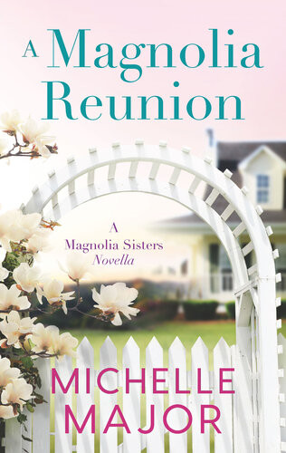 A Magnolia Reunion 1st Edition Michelle Major