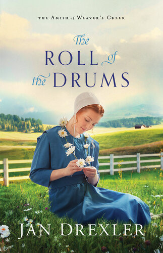 The Roll Of The Drums The Amish Of Weavers Creek 2 Jan Drexler