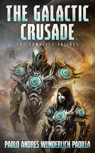 The Galactic Crusade 1st Edition Pablo Andres Wunderlich Padilla