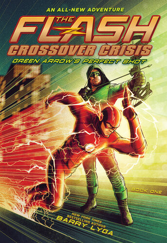 The Flash Green Arrows Perfect Shot Crossover Crisis 1 Barry Lyga