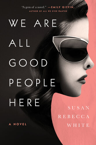 We Are All Good People Here Susan Rebecca White
