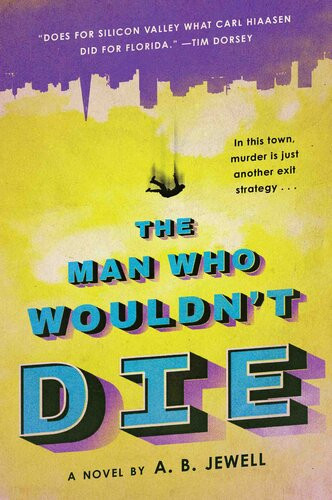 The Man Who Wouldnt Die A B Jewell