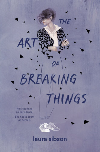 The Art Of Breaking Things Laura Sibson