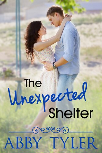 The Unexpected Shelter Small Town Dog Lovers Sweet Romance Abby Tyler