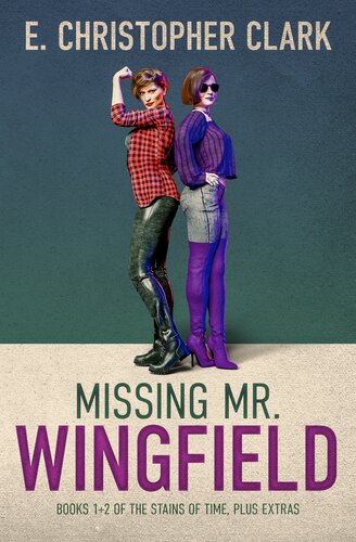 Missing Mr Wingfield Books 1 2 Of The Stains Of Time Plus Extras E Christopher Clark