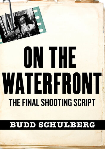 On The Waterfront The Final Shooting Script Budd Schulberg