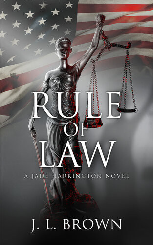 Rule Of Law A Jade Harrington Novel J L Brown