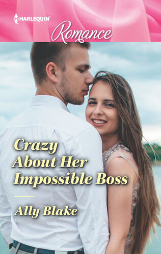 Crazy About Her Impossible Boss Harlequin Romance Ally Blake