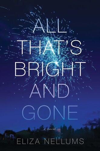 All Thats Bright And Gone Eliza Nellums