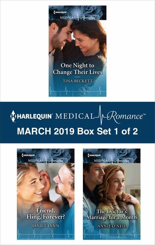 Harlequin Medical Romance March 2019 Box Set 1 Of 2 One Night To Change Their Lives Friend Fling Forever The Doctors Marriage For A Month Tina Beckett Janice Lynn Annie Oneil