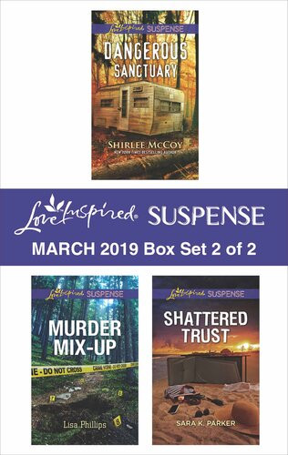 Harlequin Love Inspired Suspense March 2019 Box Set 2 Of 2 Dangerous Sanctuary Murder Mixup Shattered Trust Shirlee Mccoy Lisa Phillips Sara K Parker