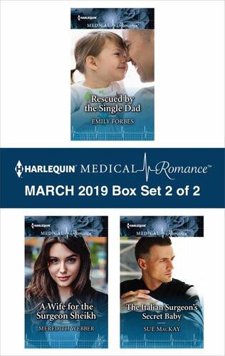 Harlequin Medical Romance March 2019 Box Set 2 Of 2 Rescued By The Single Dad A Wife For The Surgeon Sheikh The Italian Surgeons Secret Baby Emily Forbes Meredith Webber Sue Mackay