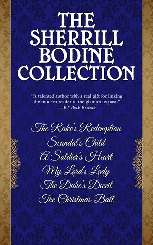 The Sherrill Bodine Collection The Rakes Redemption Scandals Child A Soldiers Heart My Lords Lady The Dukes Deceit And The Christmas Ball Sherrill Bodine