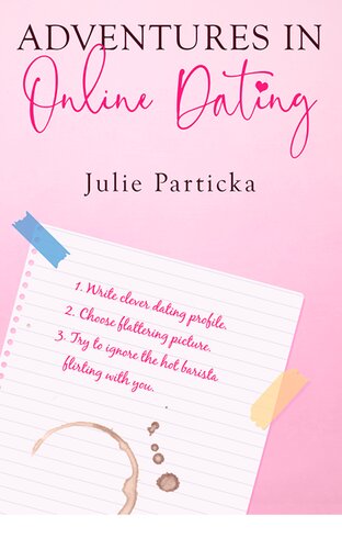 Adventures In Online Dating Julie Particka