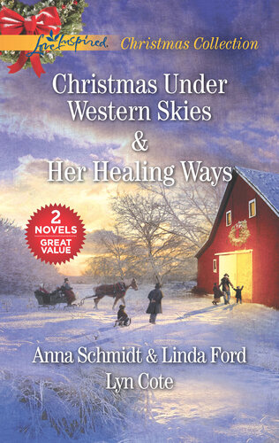 Christmas Under Western Skies Her Healing Ways A Prairie Family Christmas A Cowboys Christmas Her Healing Ways Anna Schmidt Linda Ford Lyn Cote