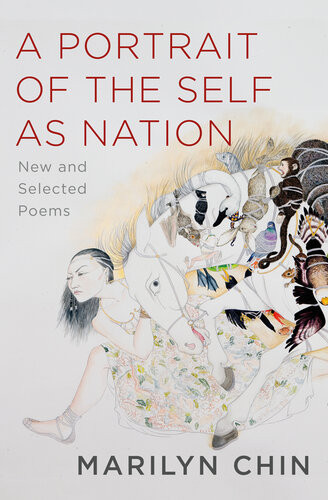 A Portrait Of The Self As Nation New And Selected Poems Marilyn Chin