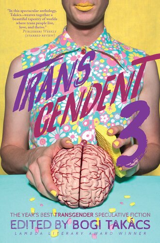 Transcendent 3 The Years Best Transgender Speculative Fiction 1st Edition Bogi Takcs