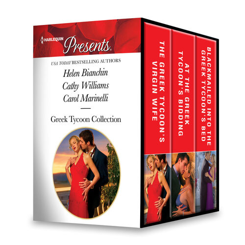 Greek Tycoon Collection The Greek Tycoons Virgin Wife At The Greek Tycoons Bidding Blackmailed Into The Greek Tycoons Bed Helen Bianchin Cathy Williams Carol Marinelli